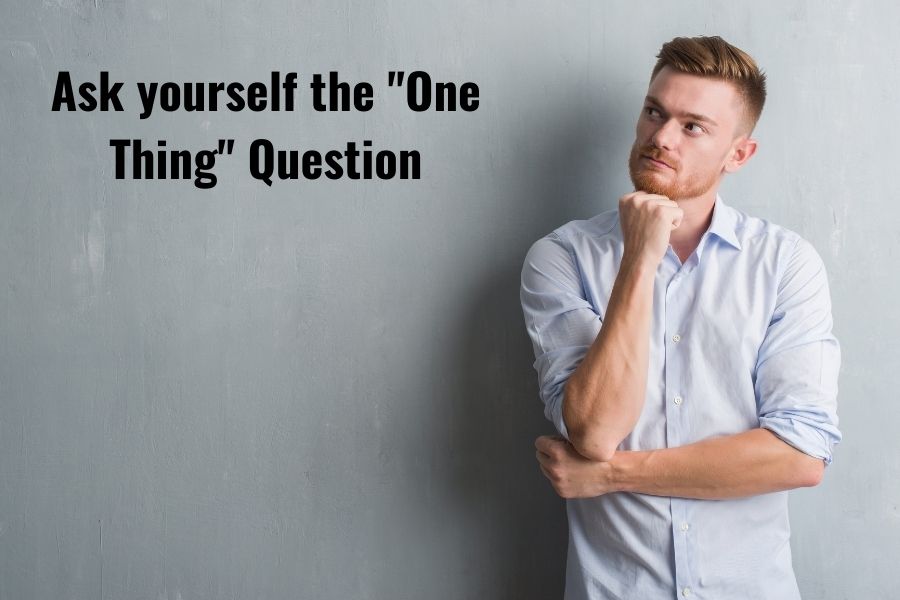 ask yourself Gary Keller's "one thing" question to stop procrastinating